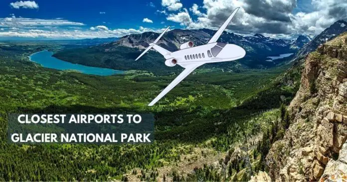 2-closest-airports-to-glacier-national-park-aviatechchannel