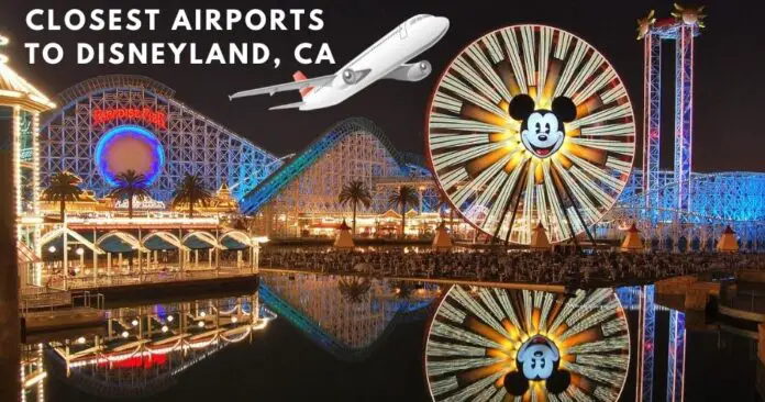 closest-airport-to-disneyland-california-aviatechchannel