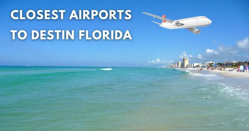 Explore All Closest Airports To Destin Florida [2024]