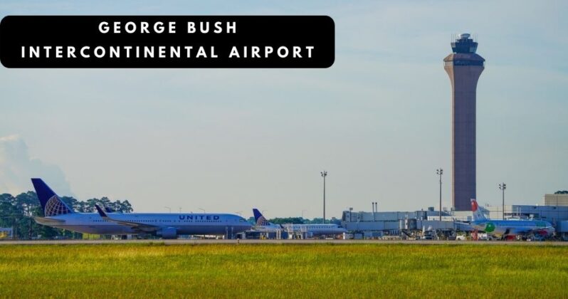 Find All Airports Close To Galveston TX GLS HOU IAH   George Bush Intercontinental Airport Aviatechchannel 798x420 