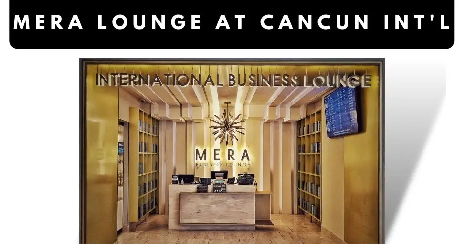 mera lounge cancun airport aviatechchannel