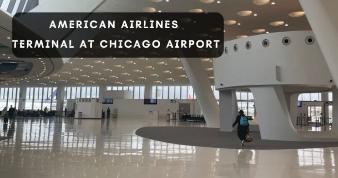 what-terminal-is-american-airlines-at-chicago-airport-aviatechchannel