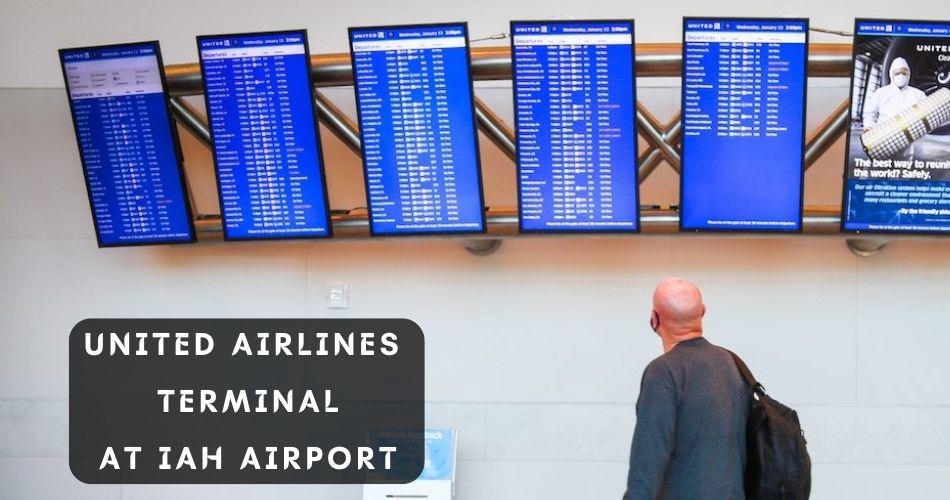 What terminal is United at IAH? (George Bush Intercontinental Airport)