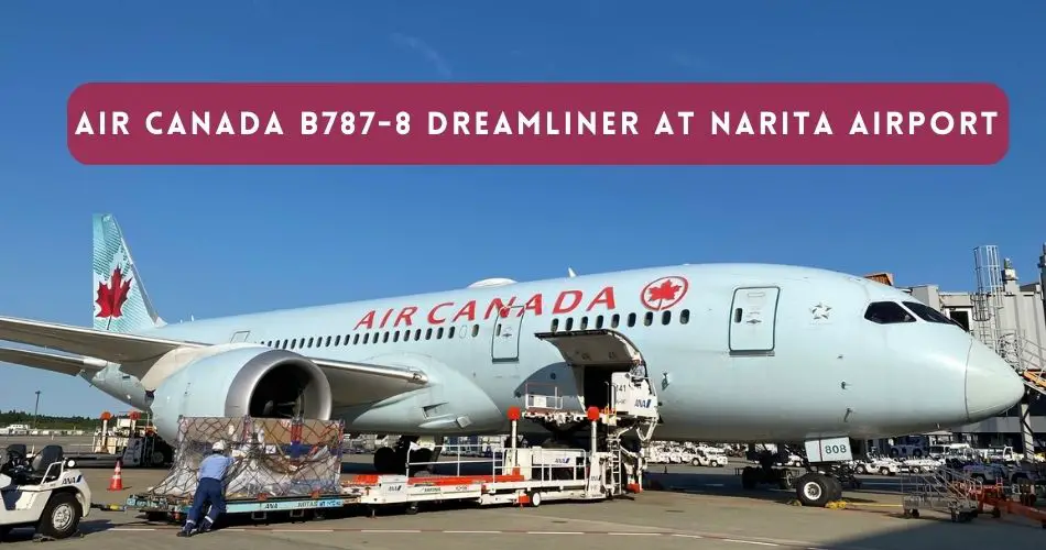 air canada boeing 787 8 dreamliner at narita airport aviatechchannel