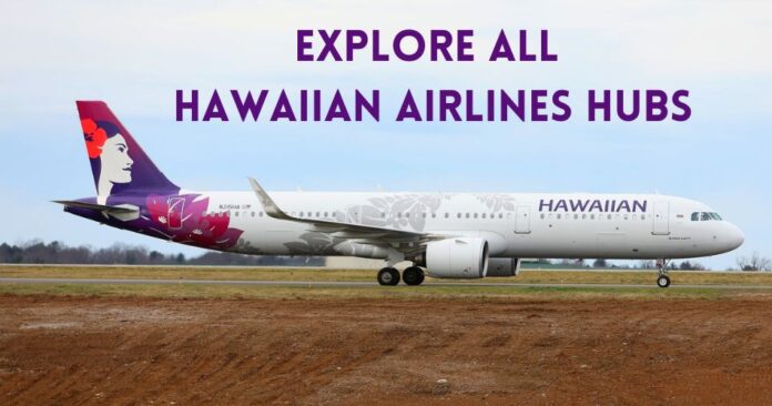 explore-all-hawaiian-airlines-hubs-aviatechchannel