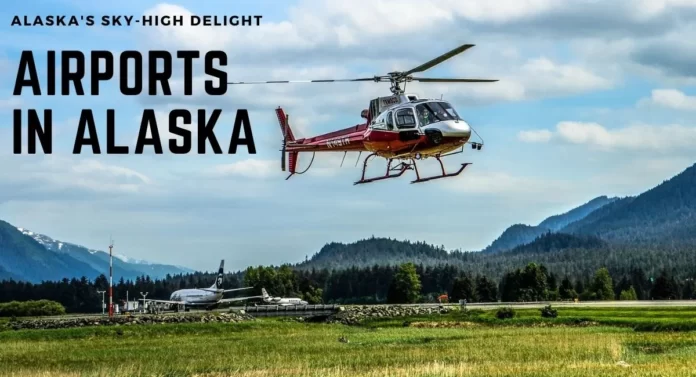discover-all-airports-in-alaska-aviatechchannel