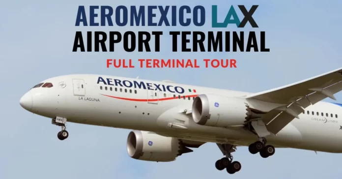 aeromexico-lax-terminal-guide-aviatechchannel