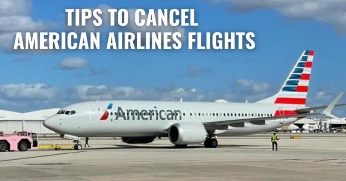 how-to-cancel-flights-with-american-airlines-aviatechchannel