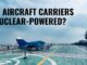 are-aircraft-carriers-nuclear-powered-aviatechchannel