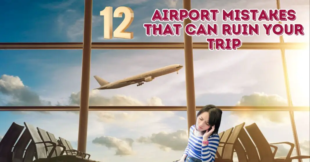 Top-12-Airport-Mistakes-That-Can-Ruin-aviatechchannel